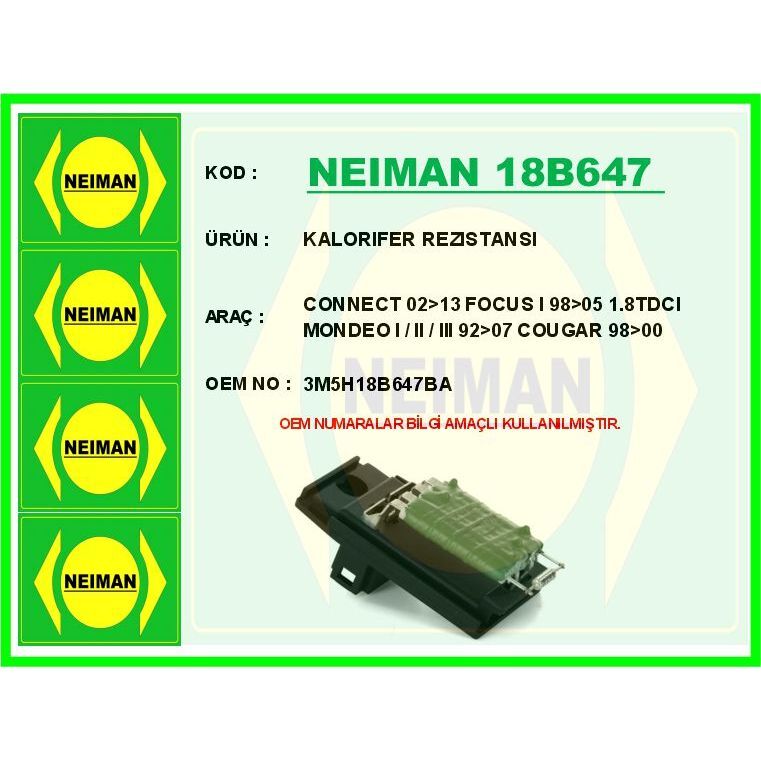 BESCHER KALORIFER REZISTANSI CONNECT 02>13 FOCUS I 98>05 1.8TDCI MONDEO I / II / III 92>07 COUGAR 98>00 (3M5H18B647BA)