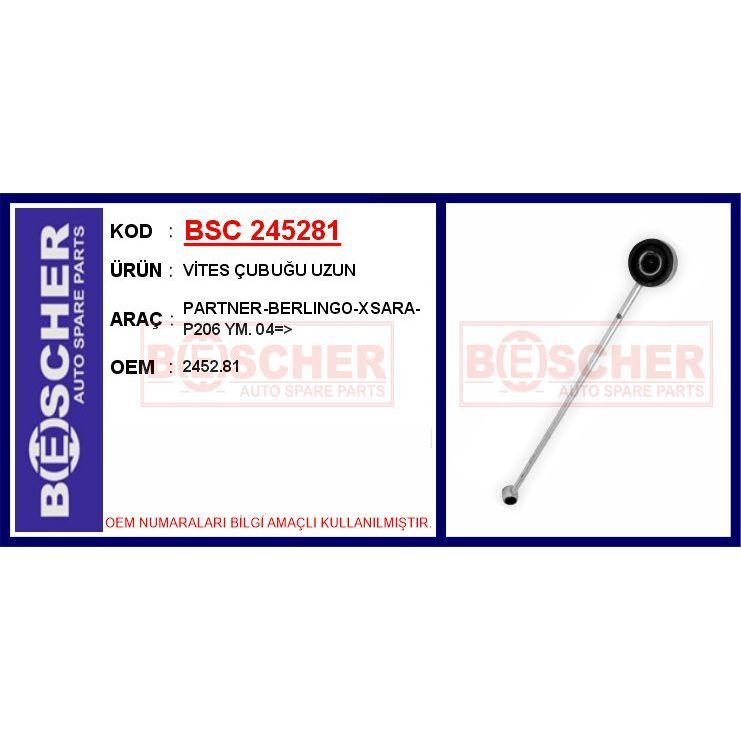 BESCHER VİTES ÇUBUĞU UZUN PARTNER-BERLINGO-XSARA-P206 YM. 04 > (2452.81)