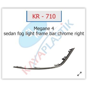 KAYA SİS FAR ÇERÇEVESİ ÇITASI KROM SAĞ SEDAN MODEL MEGANE 4 (261A20197R)