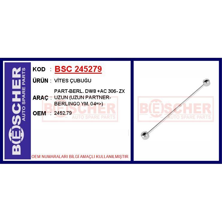 BESCHER VİTES ÇUBUĞU PART-BERL. DW8 AC 306- ZX UZUN UZUN PARTNER-BERLINGO YM. 04 > (2452.79)
