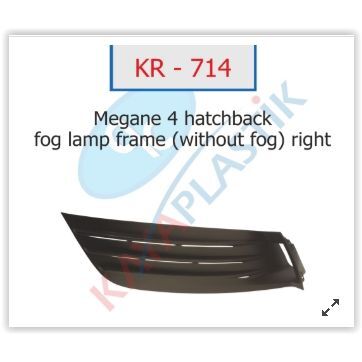KAYA X SİS FAR ÇERÇEVESİ SİSSİZ SAĞ HATCBACK MODEL MEGANE 4 (261504086R)
