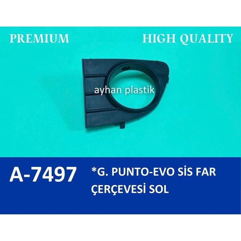 AYHAN SİS FAR ÇERÇEVESİ KAPAĞI SİSLİ SOL GRANDE PUNTO-PUNTO EVO (735508823)